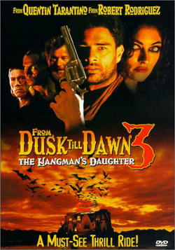     3:   - From Dusk Till Dawn 3: The Hangmans Daughter