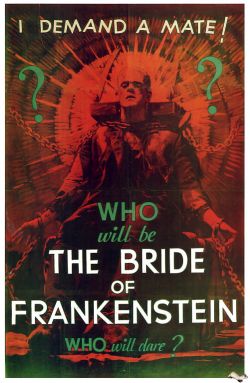   - Bride of Frankenstein