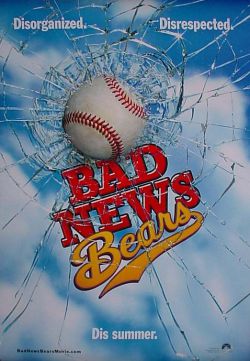   - Bad News Bears