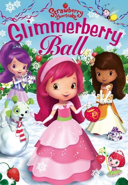  :    - (Strawberry Shortcake: The Glimmerberry Ball Movie)