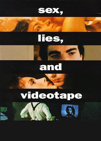,    - (Sex, Lies, and Videotape)