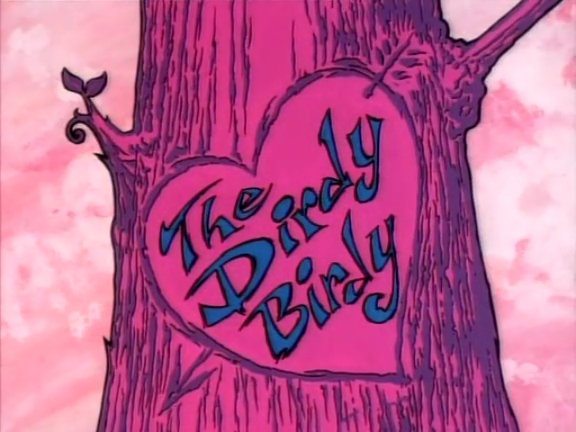   - (The Dirdy Birdy)