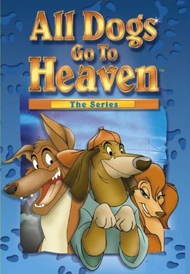      - (All Dogs Go to Heaven: The Series)