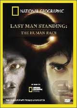 National Geographic:   - (Last Man Standing - The human race)