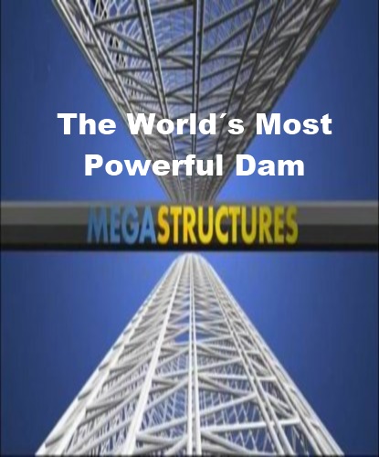 National Geographic: Суперсооружения: Самая большая плотина в мире - (MegaStructures: The WorldвЂ™s Most Powerful Dam)