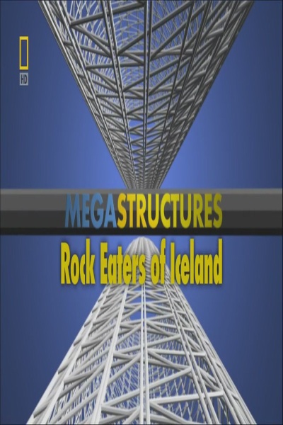 National Geographic: :  - (MegaStructures: Rock Eaters of Iceland)