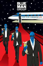 Blue Man Group: How to Be a Megastar Live!  