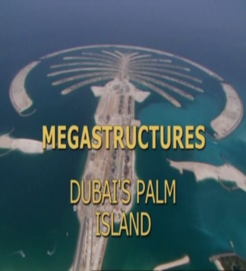 National Geographic: :     - (MegaStructures: Dubais Palm Island)