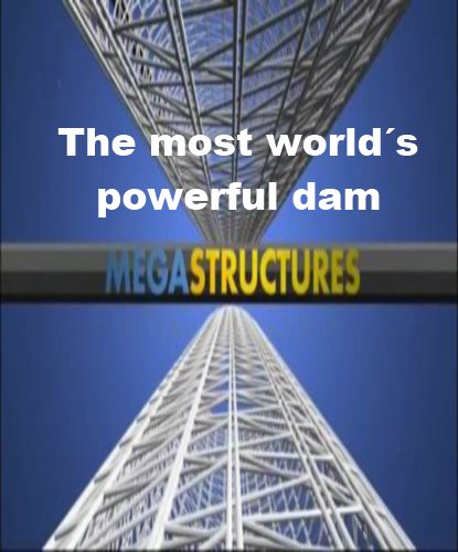 National Geographic: Суперсооружения: Самая мощная плотина в Мире - (MegaStructures: The WorldвЂ™s Most Powerful Dam)