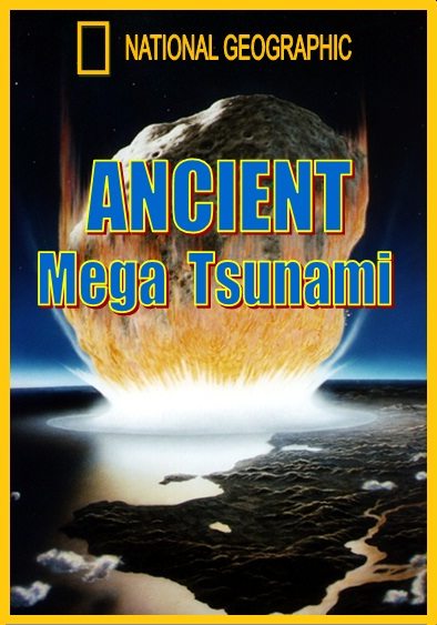 National Geographic:  - - (Ancient Mega Tsunami)