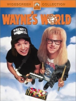   - Waynes World