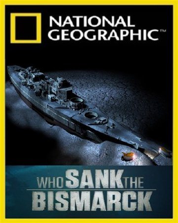 National Geographic:   ? - (National Geographic: Who sank the Bismarck?)