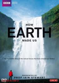 BBC:     - (BBC: How Earth Made Us)