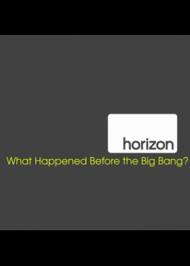 BBC: Horizon      - (BBC: Horizon What Happened Before the Big Bang)