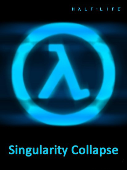 -:   - (Half-Life: Singularity Collapse)