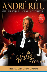 Andre Rieu:  And The Waltz Goes On  