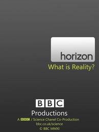 BBC: Horizon   ? - (BBC: Horizon What Is Reality?)