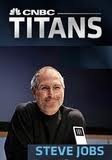 CNBC: .   - (CNBC Titans. Steve Jobs)