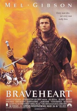   - Braveheart