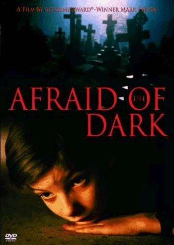   - Afraid of the Dark