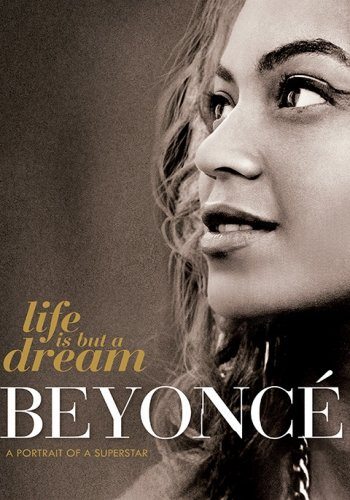 :    - Beyoncé- Life Is But a Dream