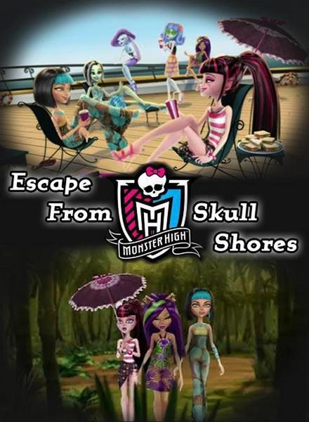  :     - Monster High- Escape from Skull Shores
