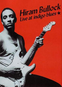 Hiram Bullock - Live at Indigo Blues  
