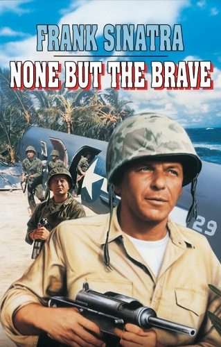   - None But the Brave