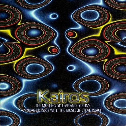 Steve Roach - Kairos: The Meeting Of Time And Destiny  