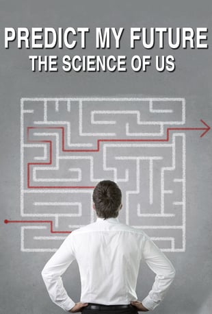 Как предсказать моё будущее. Наука о нас - Predict My Future - The Science Of Us
