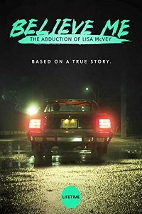  .    - Believe Me- The Abduction of Lisa McVey
