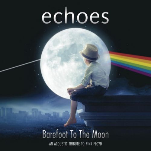Echoes - Barefoot To The Moon: An Acoustic Tribute To Pink Floyd  