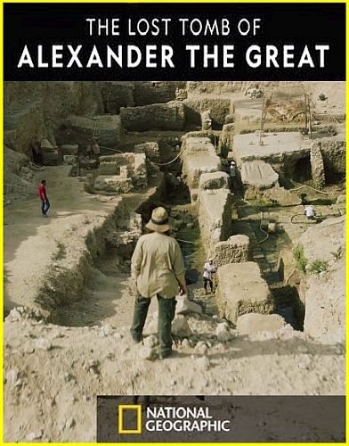 National Geographic:     - The Lost Tomb of Alexander The Great