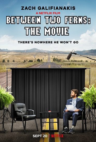    - Between Two Ferns- The Movie