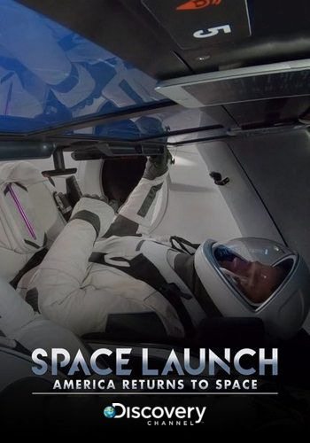 Discovery. Астронавты SpaceX: первый полёт - Space Launch- America Returns To Space