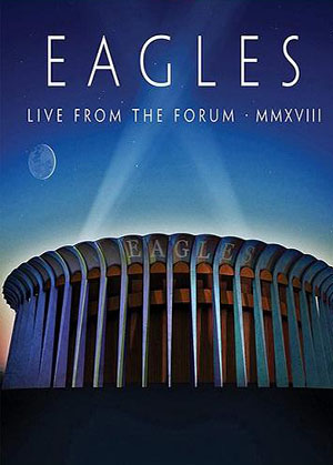 Eagles - Live From The Forum MMXVIII  