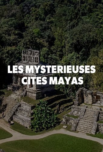 Таинственные города Майя - Les Mysterieuses Cites Mayas