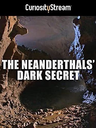 Мрачная тайна неандертальцев - The NeanderthalsвЂ™ dark Secret