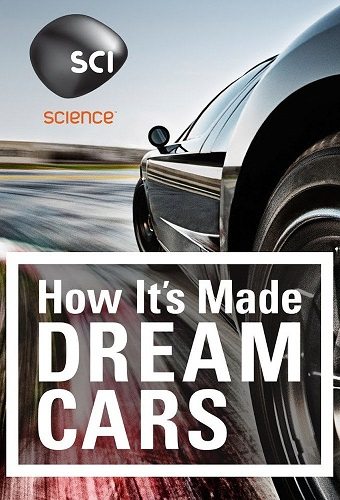 Как это устроено: Автомобили мечты - How It°s Made- Dream Cars