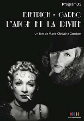 Марлен Дитрих и Грета Гарбо. Ангел и божество - Dietrich - Garbo, l°ange et la divine