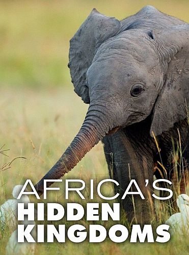 Затерянные королевства Африки - Africa°s Hidden Kingdoms