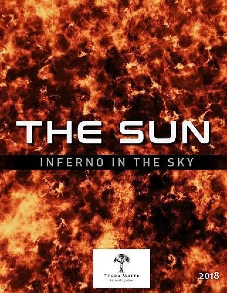 Солнце. Адский огонь в небесах - The Sun вЂ“ Inferno in the Sky