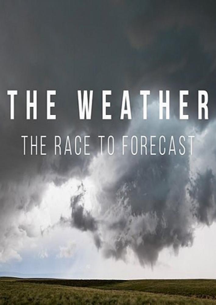 Гонка против погоды - The Weather- The Race to Forecast