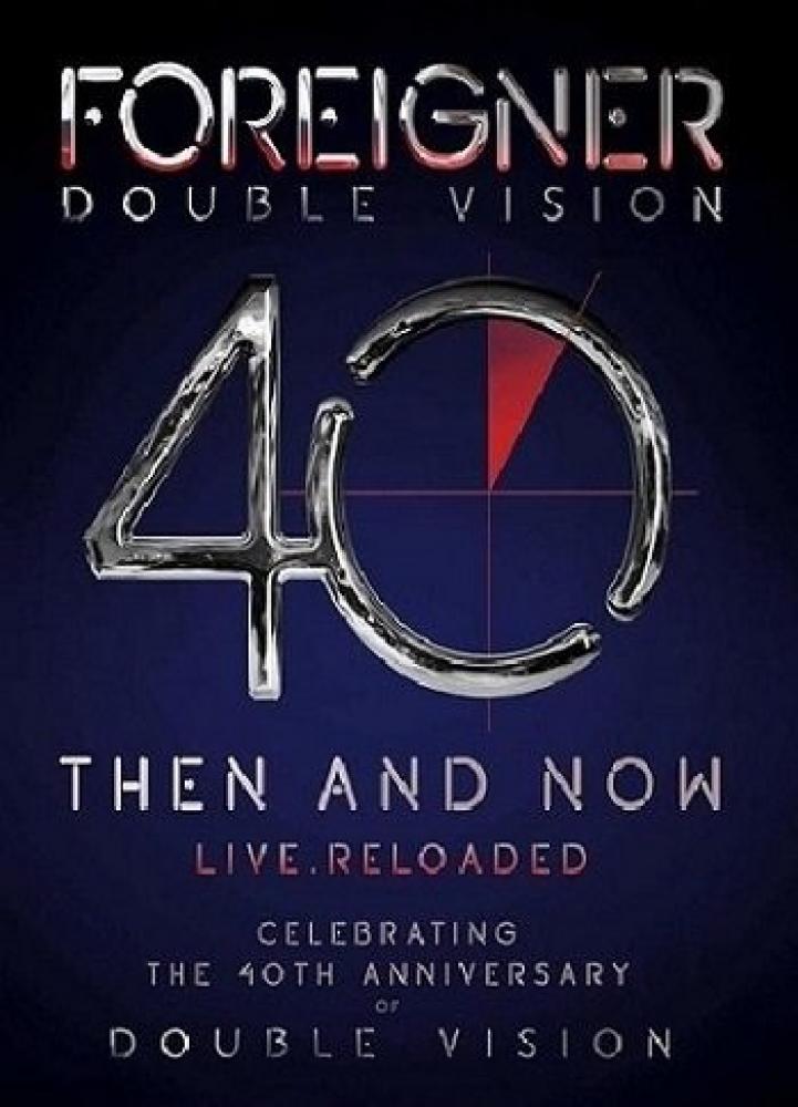 Foreigner - Double Vision 40 Then And Now Live [Reloaded]  