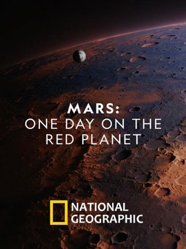 National Geographic. Марс: Один день на красной планете - Mars- One Day on the Red Planet