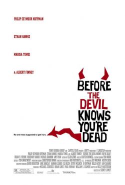   - Before the Devil Knows Youre Dead