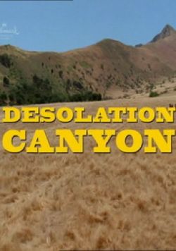   - Desolation Canyon