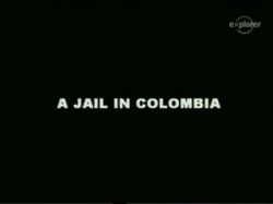    - A Jail in Colombia