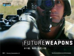   - Discovery channel: Future Weapons