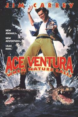   2:    - Ace Ventura: When Nature Calls